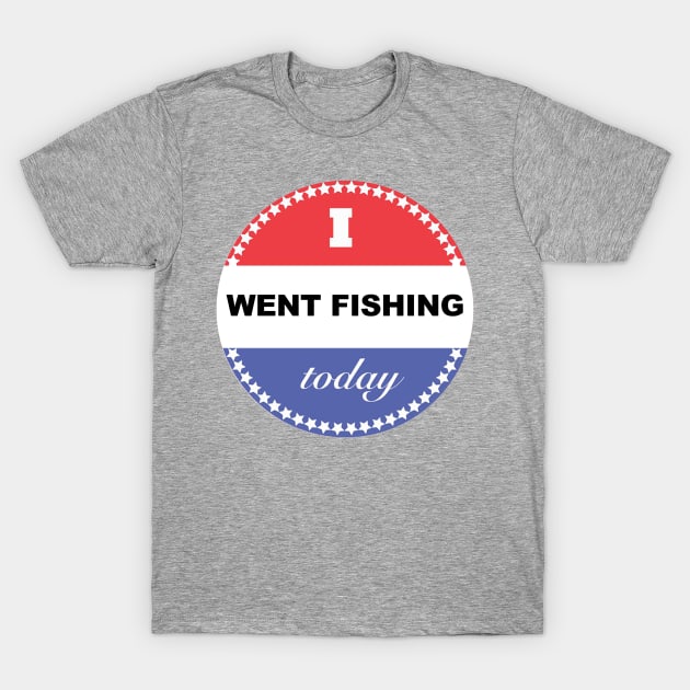 I Went Fishing Today T-Shirt by  The best hard hat stickers 